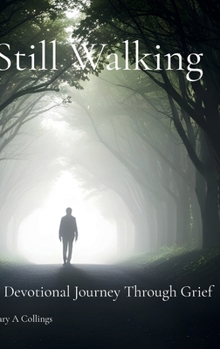 Still Walking: A Devotional Journey Through Grief