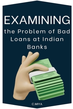 Paperback Examining the Problem of Bad Loans at Indian Banks Book
