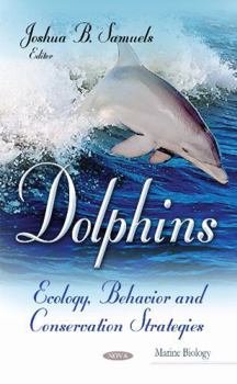 Hardcover Dolphins: Ecology, Behavior and Conservation Strategies (Marine Biology) Book