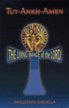 Paperback Tut-Ankh-Amen: The Living Image of the Lord Book