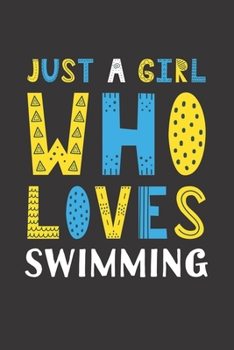 Paperback Just A Girl Who Loves Swimming: Funny Swimming Lovers Girl Women Gifts Lined Journal Notebook 6x9 120 Pages Book