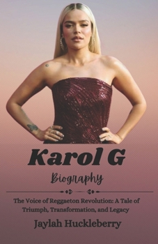 Paperback Karol G Biography: The Voice of Reggaeton Revolution: A Tale of Triumph, Transformation, and Legacy Book