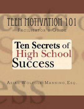 Paperback Teen Motivation 101: Ten Secrets of High School Success - Facilitator's Guide Book