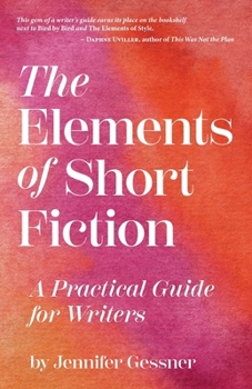 The Elements of Short Fiction: A Practical Guide for Writers