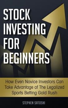 Paperback Stock Investing for Beginners: How Even Novice Investors Can Take Advantage of The Legalized Sports Betting Gold Rush Book