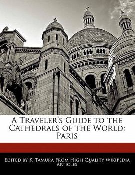 A Traveler's Guide to the Cathedrals of the World : Paris