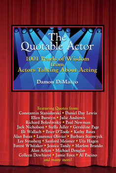 Paperback The Quotable Actor: 1001 Pearls of Wisdom from Actors Talking about Acting Book