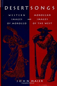 Hardcover Desert Songs: Western Images of Morocco and Moroccan Images of the West (Margins of Literature (Dis)) Book