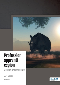 Paperback Profession apprenti espion: L'espion britannique Bill [French] Book