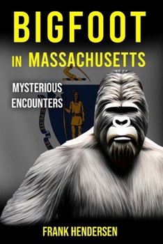 Paperback Bigfoot in Massachusetts: Mysterious Encounters Book