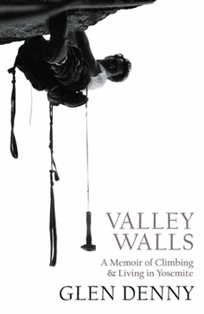 Paperback Valley Walls: A Memoir of Climbing and Living in Yosemite Book
