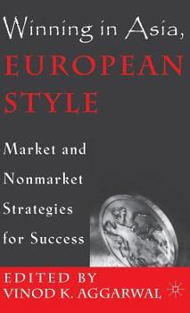 Hardcover Winning in Asia, European Style: Market and Nonmarket Strategies for Success Book