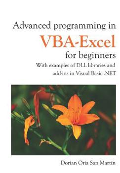 Paperback Advanced Programming in Vba-Excel for Beginners: With Examples of DLL Libraries and Add-Ins in Visual Basic .Net Book