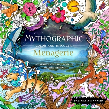 Paperback Mythographic Color and Discover: Menagerie: An Artist's Coloring Book of Amazing Animals Book