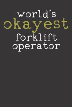 Paperback Notebook: Dot Grid Dotted 6x9 120 Pages Forklift Operator World's Okayest Funny Gift Book