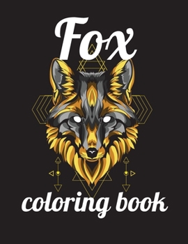 Fox coloring book: Adult Coloring Book of 35 Stress Relief Fox Designs to Help You Relax and Unwind Plants and Wildlife for Stress Relief and Relaxation Paperback