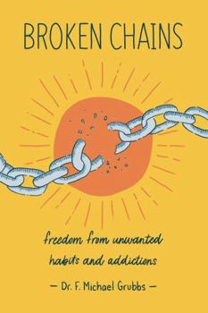 Paperback Broken Chains: Freedom from Unwanted Habits and Addictions Book