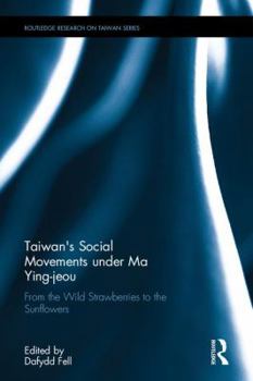 Hardcover Taiwan's Social Movements under Ma Ying-jeou: From the Wild Strawberries to the Sunflowers Book