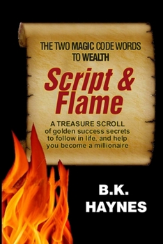 Paperback Script and Flame: A Recipe of Proven Success Rules Revealed by A Self-Made Millionaire Book