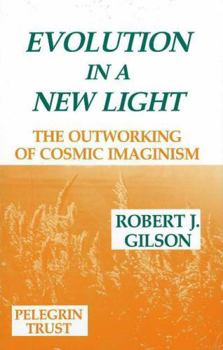 Paperback Evolution in a New Light: The Outworkings of Cosmic Imaginism Book
