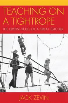 Paperback Teaching on a Tightrope: The Diverse Roles of a Great Teacher Book