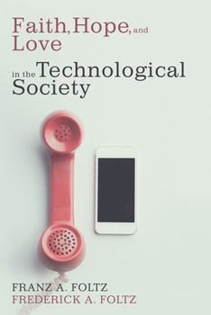 Paperback Faith, Hope, and Love in the Technological Society Book