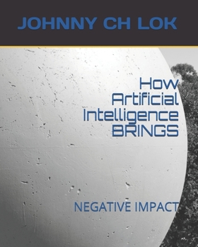 Paperback How Artificial Intelligence BRINGS: Negative Impact Book