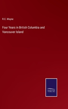 Four Years in British Columbia and Vancouver Island