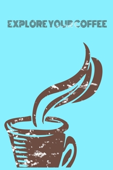Paperback Explore Your Coffee: Track Coffee Roasts&Varieties. Book