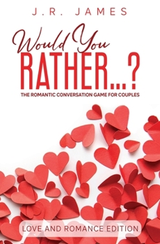 Paperback Would You Rather... ? The Romantic Conversation Game for Couples: Love and Romance Edition Book