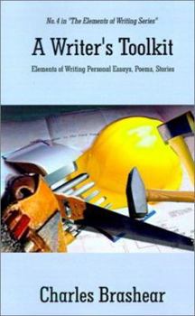 Paperback A Writer's Toolkit: Elements of Writing Personal Essays, Poems, Stories Book