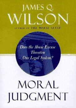 Hardcover Moral Judgement: Does the Abuse Excuse Threaten Our Legal System? Book