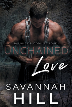 Unchained Love - Book #1 of the Bound in Bloodlust