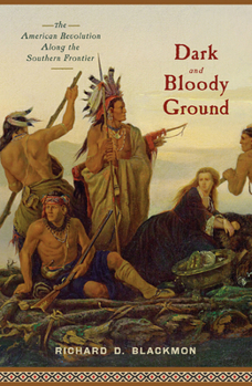 Hardcover Dark and Bloody Ground: The American Revolution Along the Southern Frontier Book