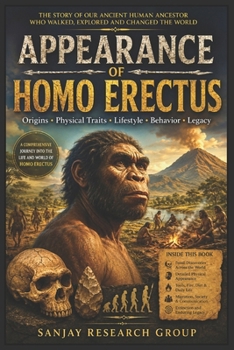 Appearance of Homo Erectus: The Story of Our Ancient human Ancestor Who Walked, Explored and Changed the World (Science Study Books By Sanjay Mandavi)