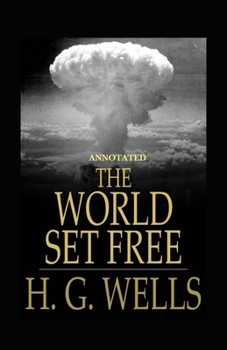 Paperback The World Set Free Annotated Book