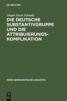 Hardcover Die Deutsche Substantivgruppe Und Die Attribuierungskomplikation [German] Book