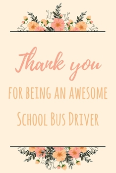 Paperback Thank You For Being An Awesome School Bus Driver: 6x9" Dot Bullet Notebook/Journal Gift Idea For School Bus Drivers Book