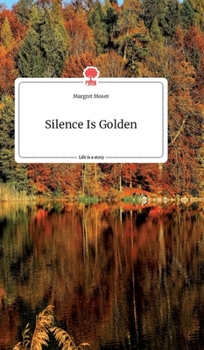 Hardcover Silence Is Golden. Life is a Story - story.one [German] Book
