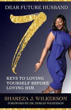 Dear Future Husband: 7 Keys to Loving Yourself Before Loving Him: 7 Keys to Loving Yourself Before Loving Him