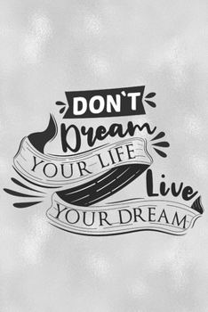 Don't Dream Your Life Live Your Dream: Feel Good Reflection Quote for Work | Employee Co-Worker Appreciation Present Idea | Office Holiday Party Gift Exchange
