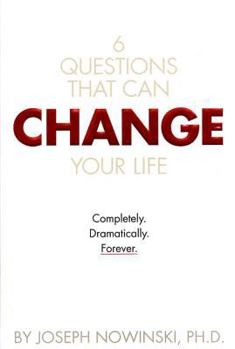 Hardcover 6 Questions That Can Change Your Life: Completly. Dramatically. Forever. Book