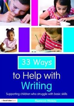 Paperback 33 Ways to Help with Writing: Supporting Children who Struggle with Basic Skills Book