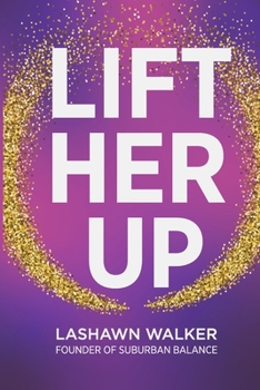 Paperback Lift Her Up: Igniting a Legacy of Lifters Book
