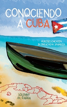 Paperback Conociendo a Cuba: Kurzgeschichten in einfachem Spanisch [Spanish] Book