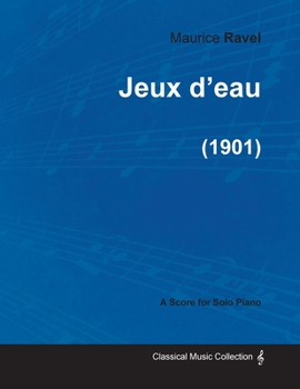 Paperback Jeux d'eau - A Score for Solo Piano (1901) Book