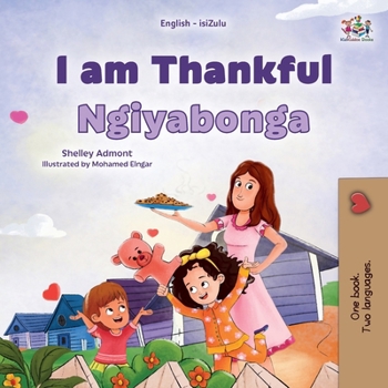 I am Thankful (English Zulu Bilingual Children's Book) (English Zulu Bilingual Collection) (Zulu Edition)