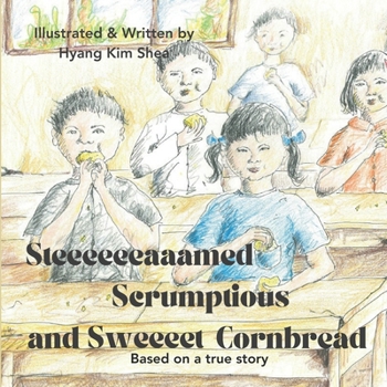 Paperback Steeeeeeaaamed, Scrumptious, and Sweeeet Cornbread Book