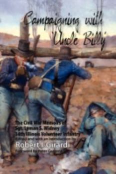 Paperback Campaigning with Uncle Billy: The Civil War Memoirs of Sgt. Lyman S. Widney, 34th Illinois Volunteer Infantry Book