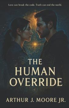 Paperback The Human Override: Love can break the code. Truth can end the world. Book